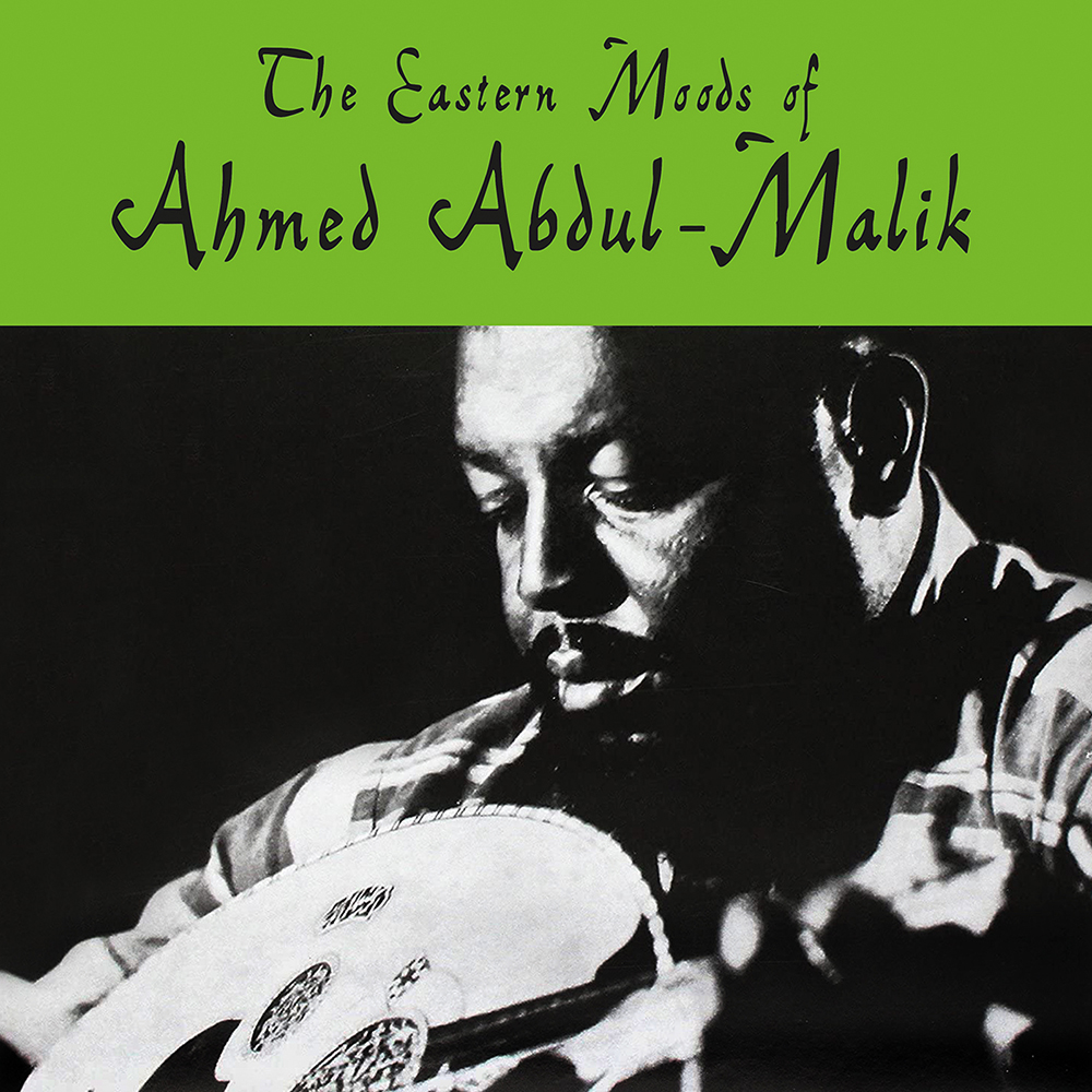 The Eastern Moods Of Ahmed Abdul-Malik