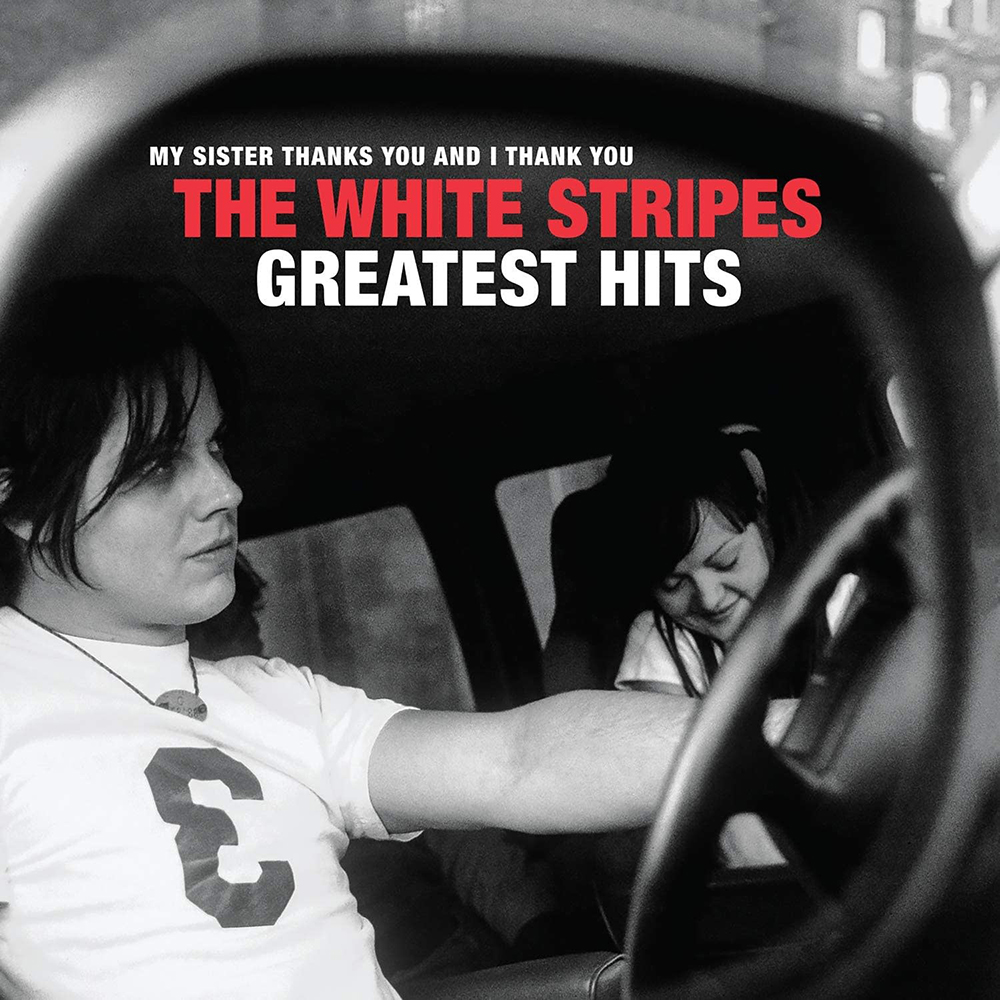 My Sister Thanks You And I Thank You The White Stripes Greatest Hits