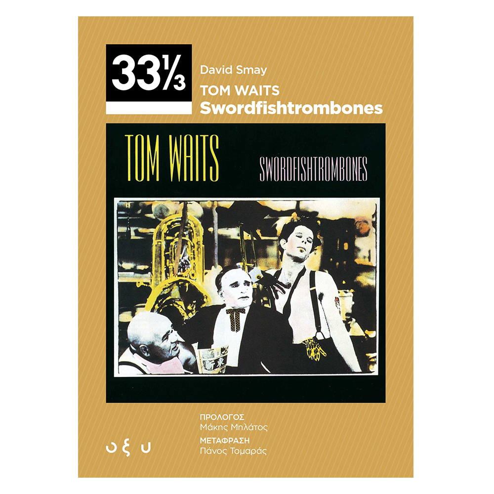 TOM WAITS – SWORDFISH/TROMBONES (33 1/3)