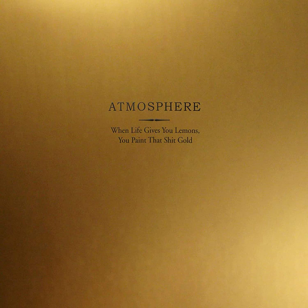 Atmosphere – When Life Gives You Lemons, You Paint That Shit Gold