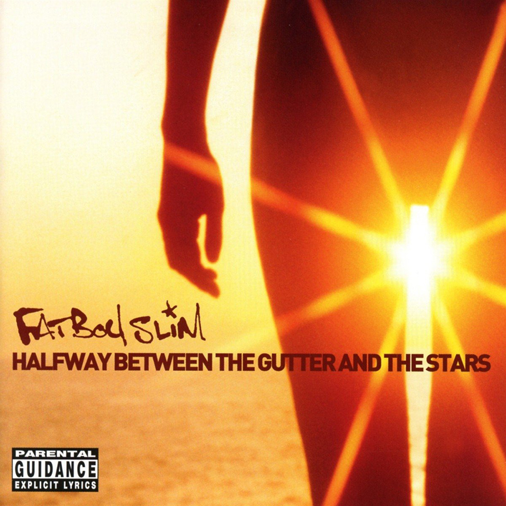 Fatboy Slim – Halfway Between The Gutter And The Stars