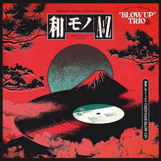 Japanese Groove Disc Guide / 和モノA To Z Presents "Blow Up" Trio